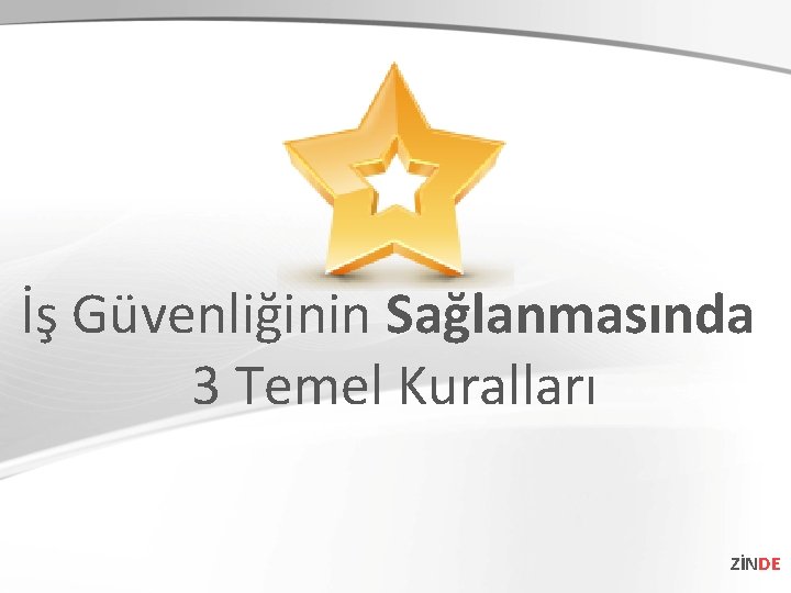 İş Güvenliğinin Sağlanmasında 3 Temel Kuralları ZİNDE 