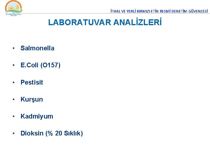 İTHAL VE YERLİ KIRMIZI ETİN RESMİ DENETİM GÜVENCESİ LABORATUVAR ANALİZLERİ • Salmonella • E.