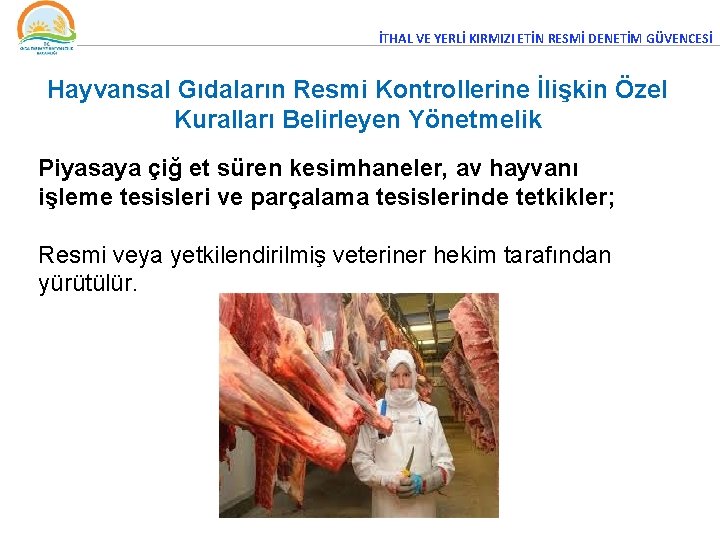 İTHAL VE YERLİ KIRMIZI ETİN RESMİ DENETİM GÜVENCESİ Hayvansal Gıdaların Resmi Kontrollerine İlişkin Özel