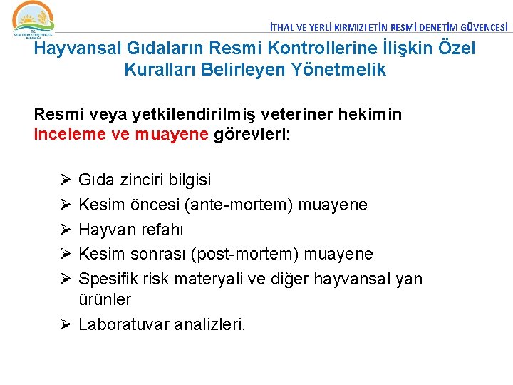 İTHAL VE YERLİ KIRMIZI ETİN RESMİ DENETİM GÜVENCESİ Hayvansal Gıdaların Resmi Kontrollerine İlişkin Özel