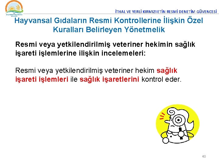 İTHAL VE YERLİ KIRMIZI ETİN RESMİ DENETİM GÜVENCESİ Hayvansal Gıdaların Resmi Kontrollerine İlişkin Özel