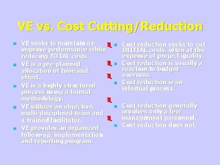 VE vs. Cost Cutting/Reduction n n VE seeks to maintain or en improve performance