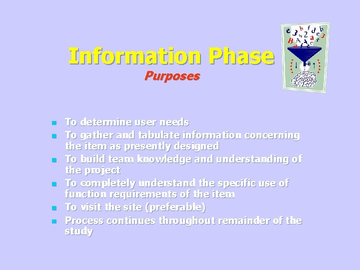 Information Phase Purposes n n n To determine user needs To gather and tabulate