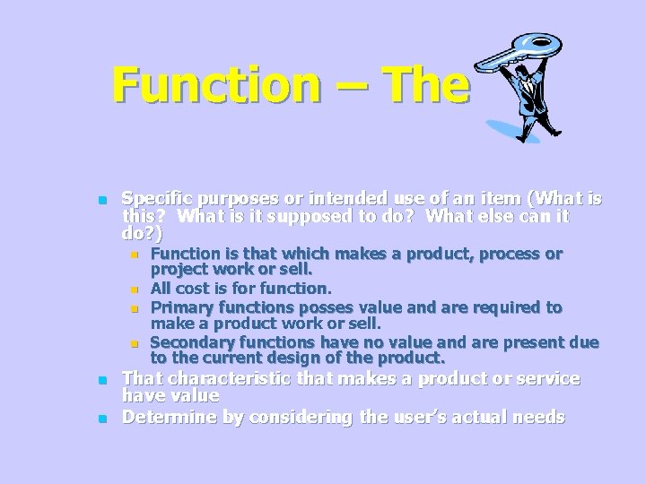 Function – The n Specific purposes or intended use of an item (What is