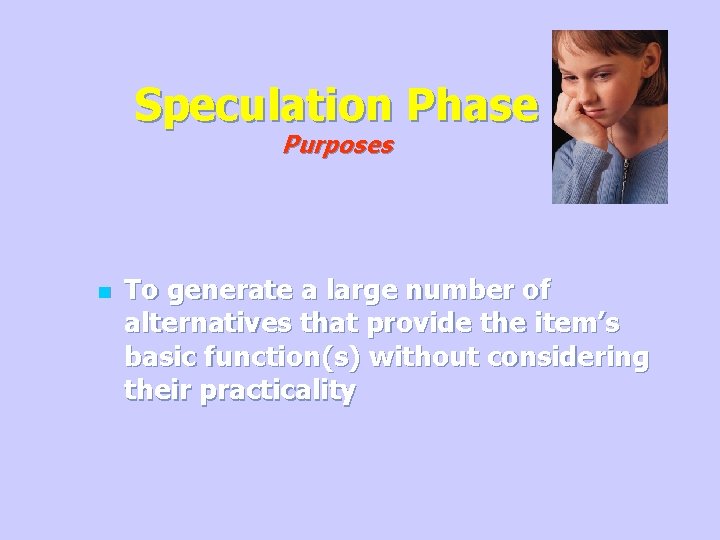 Speculation Phase Purposes n To generate a large number of alternatives that provide the
