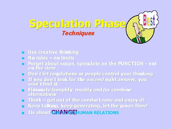 Speculation Phase Techniques n n n n n Use creative thinking No rules –