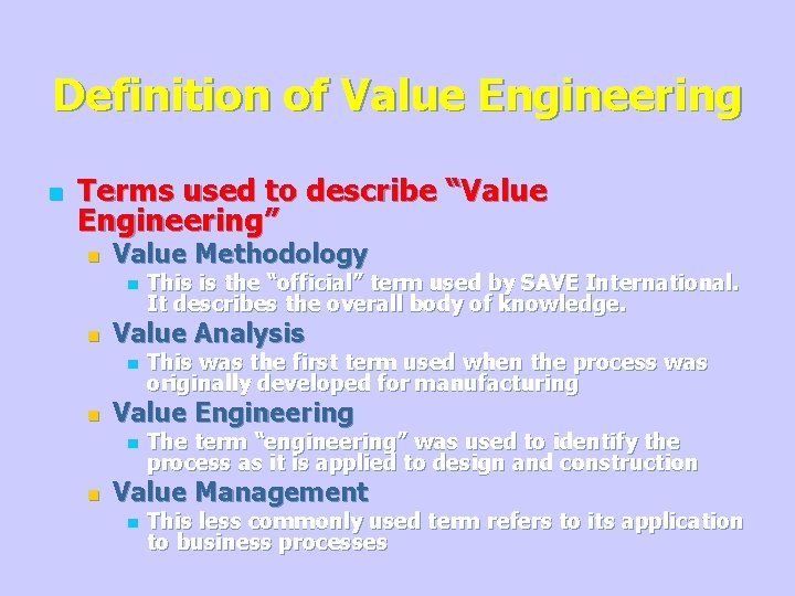 Definition of Value Engineering n Terms used to describe “Value Engineering” n Value Methodology