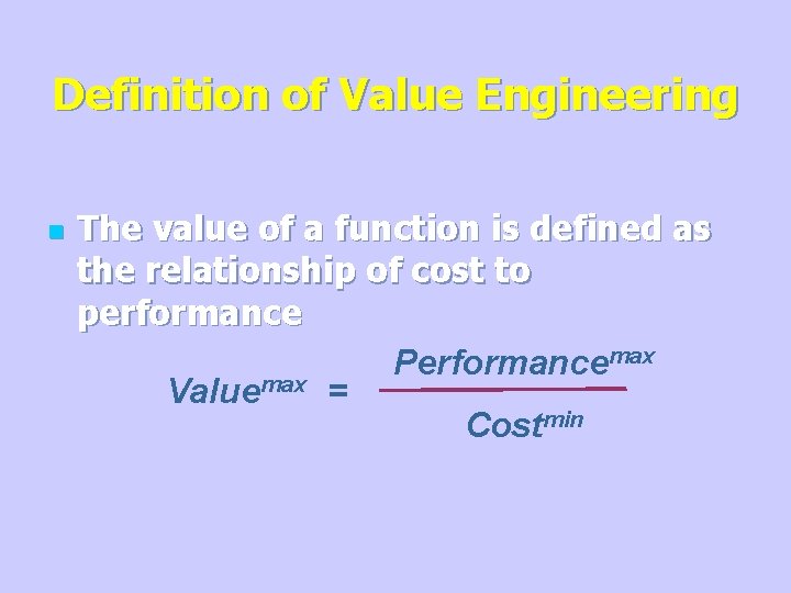 Definition of Value Engineering n The value of a function is defined as the