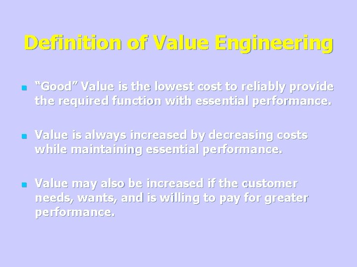 Definition of Value Engineering n n n “Good” Value is the lowest cost to