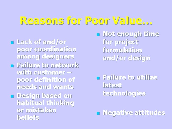 Reasons for Poor Value… n n Lack of and/or poor coordination among designers Failure