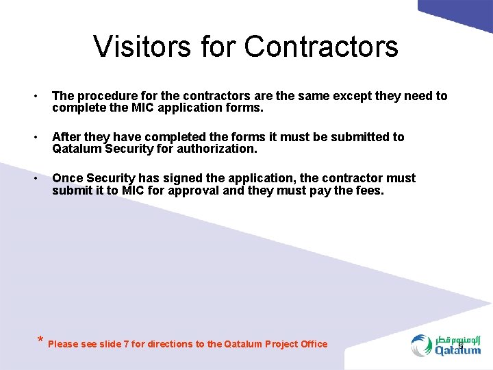 Visitors for Contractors • The procedure for the contractors are the same except they