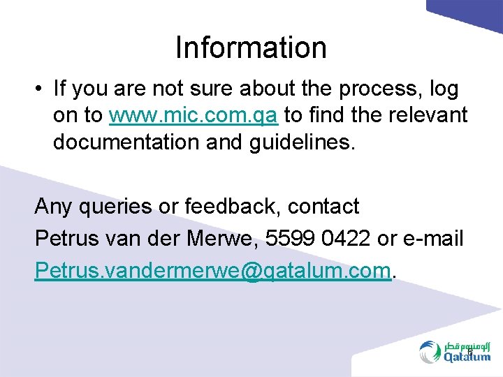 Information • If you are not sure about the process, log on to www.