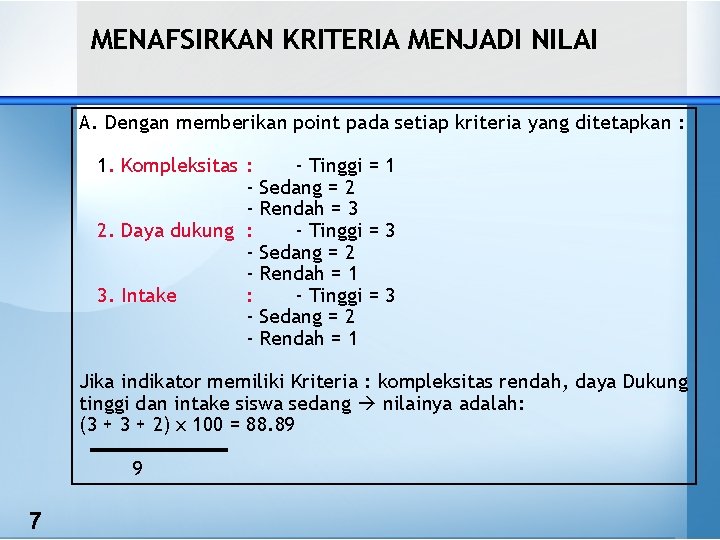 MENAFSIRKAN KRITERIA MENJADI NILAI A. Dengan memberikan point pada setiap kriteria yang ditetapkan :