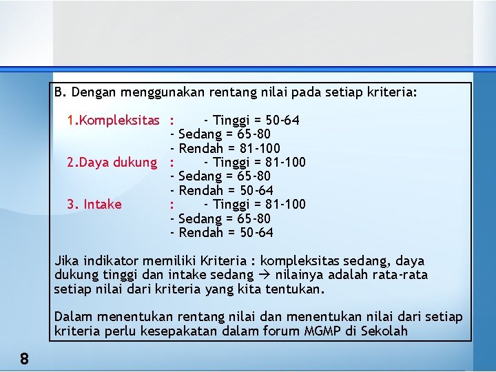 B. Dengan menggunakan rentang nilai pada setiap kriteria: 1. Kompleksitas : 2. Daya dukung