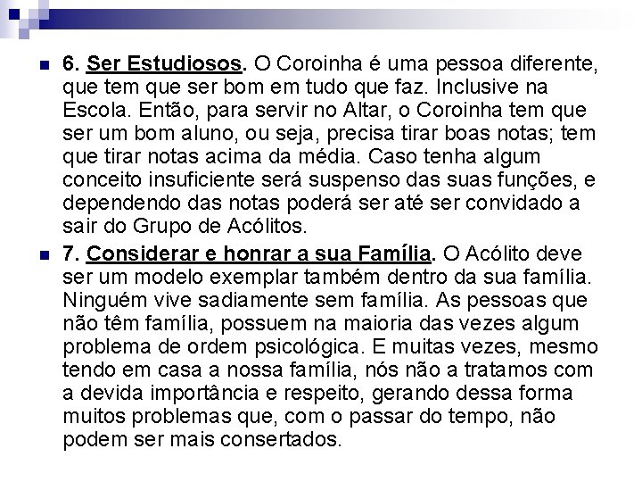 n n 6. Ser Estudiosos. O Coroinha é uma pessoa diferente, que tem que