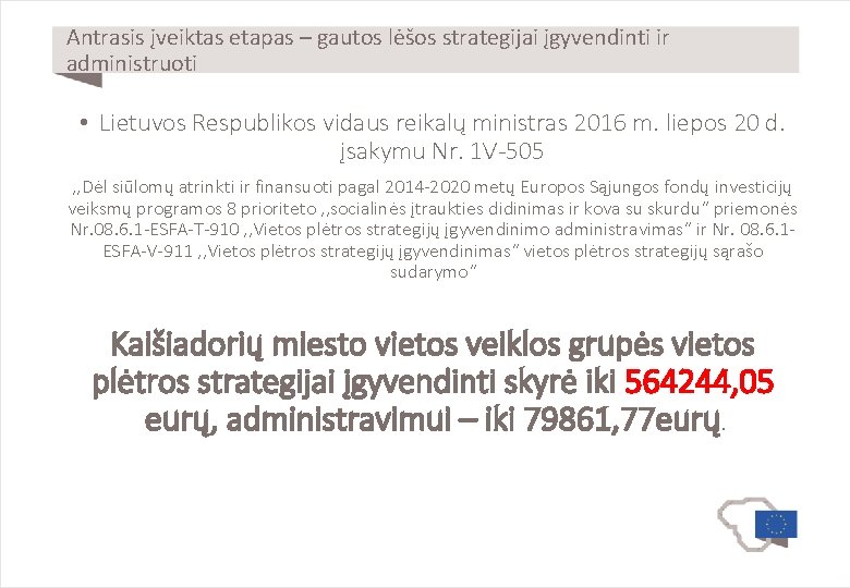 Antrasis įveiktas etapas – gautos lėšos strategijai įgyvendinti ir administruoti • Lietuvos Respublikos vidaus