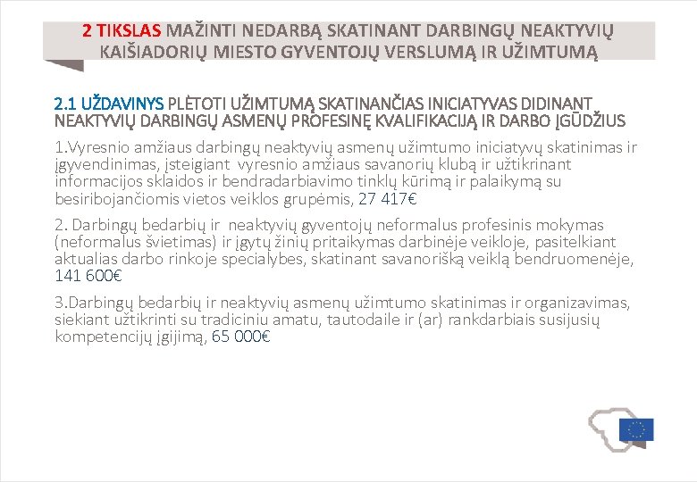 2 TIKSLAS MAŽINTI NEDARBĄ SKATINANT DARBINGŲ NEAKTYVIŲ KAIŠIADORIŲ MIESTO GYVENTOJŲ VERSLUMĄ IR UŽIMTUMĄ 2.