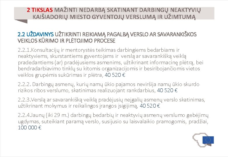 2 TIKSLAS MAŽINTI NEDARBĄ SKATINANT DARBINGŲ NEAKTYVIŲ KAIŠIADORIŲ MIESTO GYVENTOJŲ VERSLUMĄ IR UŽIMTUMĄ 2.