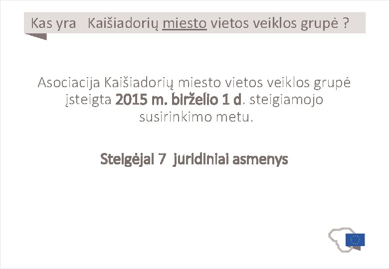 Kas yra Kaišiadorių miesto vietos veiklos grupė ? Asociacija Kaišiadorių miesto vietos veiklos grupė
