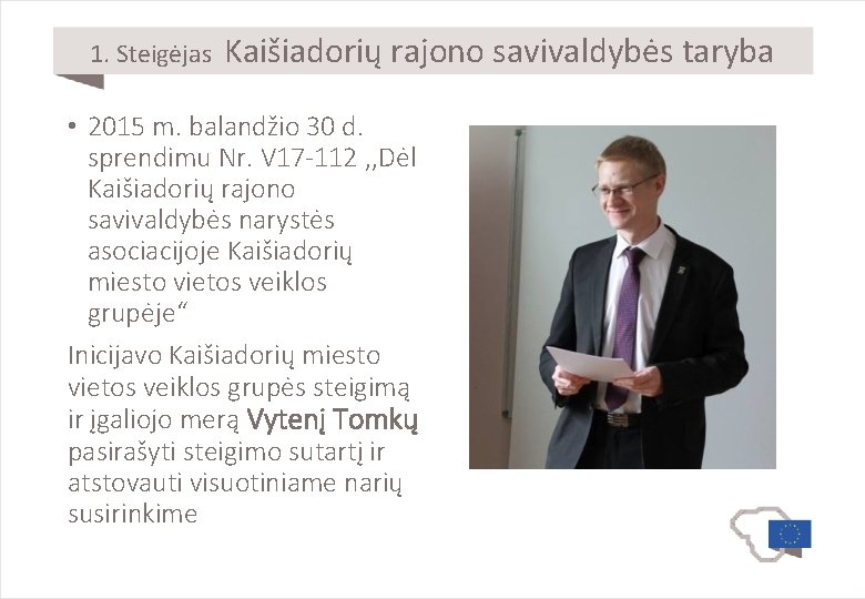 1. Steigėjas Kaišiadorių rajono savivaldybės taryba • 2015 m. balandžio 30 d. sprendimu Nr.