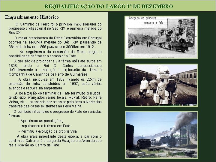 REQUALIFICAÇÃO DO LARGO 1º DE DEZEMBRO Enquadramento Histórico O Caminho de Ferro foi o
