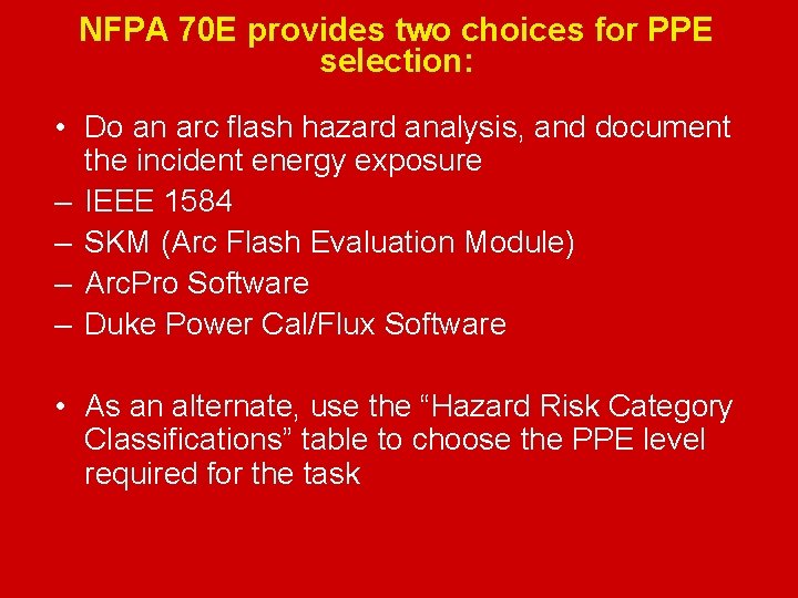 NFPA 70 E provides two choices for PPE selection: Electrical Safety • Do an