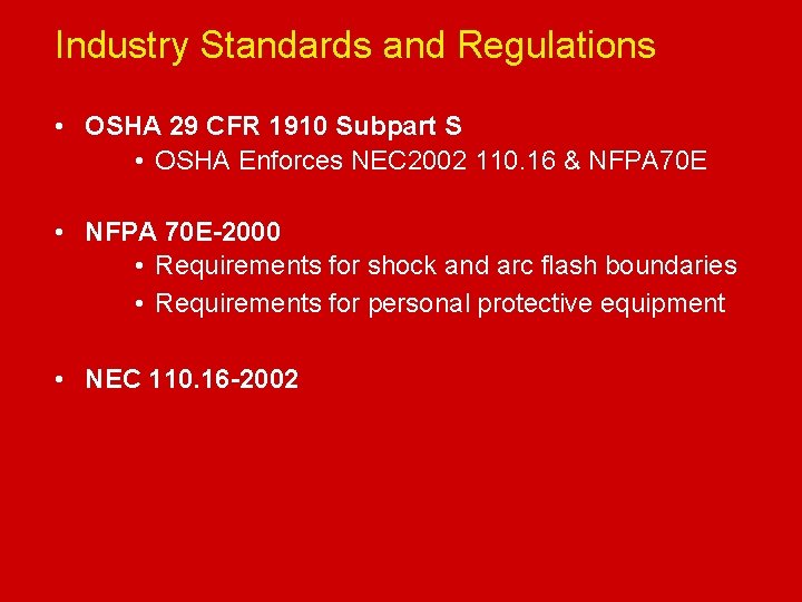 Industry Standards and Regulations Electrical Safety • OSHA 29 CFR 1910 Subpart S •