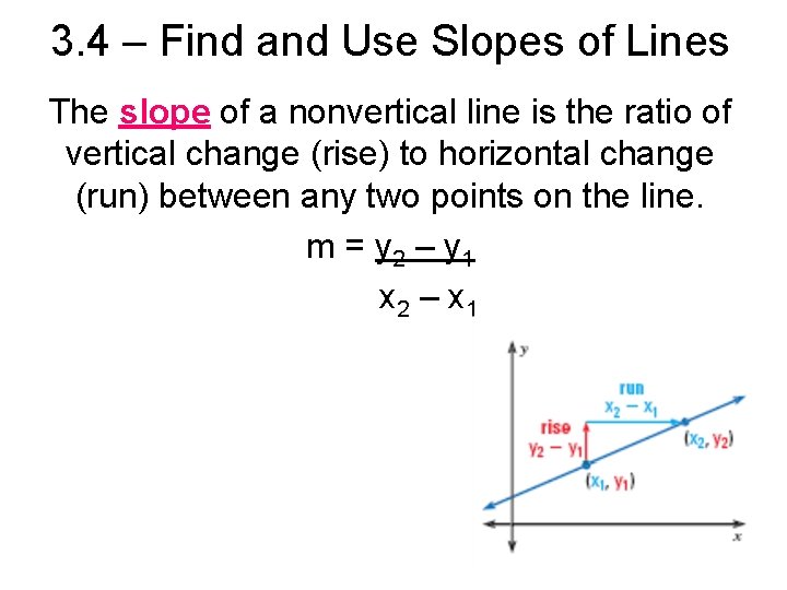 3. 4 – Find and Use Slopes of Lines The slope of a nonvertical