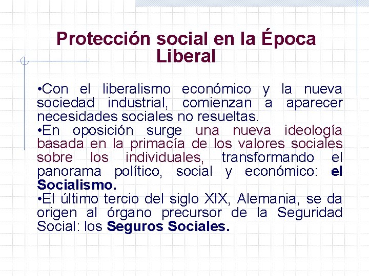 Protección social en la Época Liberal • Con el liberalismo económico y la nueva