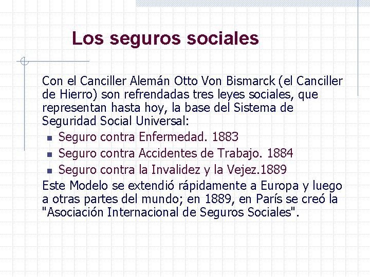 Los seguros sociales Con el Canciller Alemán Otto Von Bismarck (el Canciller de Hierro)