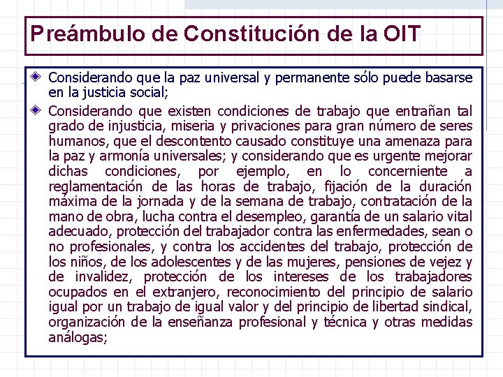 Preámbulo de Constitución de la OIT Considerando que la paz universal y permanente sólo
