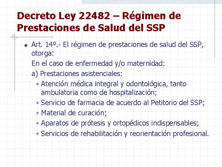 Decreto Ley 22482 – Régimen de Prestaciones de Salud del SSP n Art. 14º.