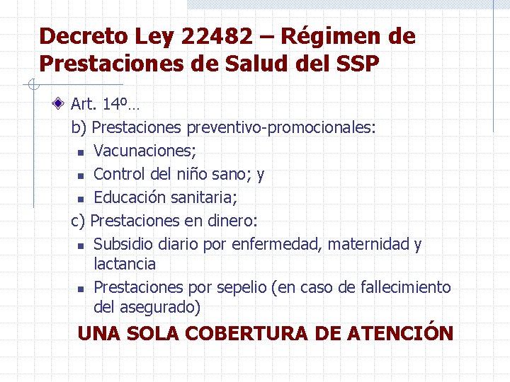 Decreto Ley 22482 – Régimen de Prestaciones de Salud del SSP Art. 14º… b)