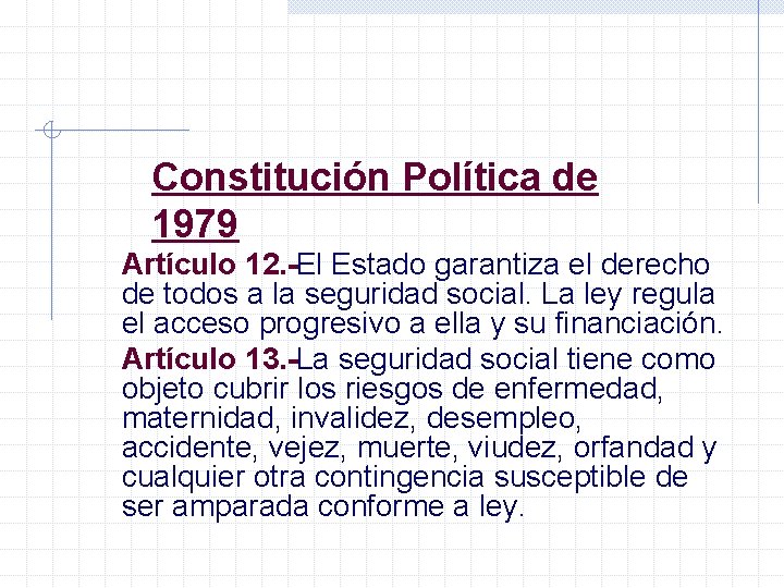 Constitución Política de 1979 Artículo 12. El Estado garantiza el derecho de todos a