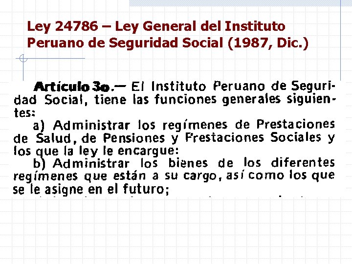 Ley 24786 – Ley General del Instituto Peruano de Seguridad Social (1987, Dic. )