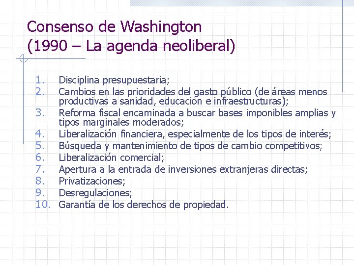 Consenso de Washington (1990 – La agenda neoliberal) 1. 2. Disciplina presupuestaria; Cambios en