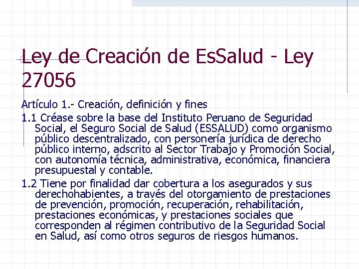 Ley de Creación de Es. Salud - Ley 27056 Artículo 1. - Creación, definición
