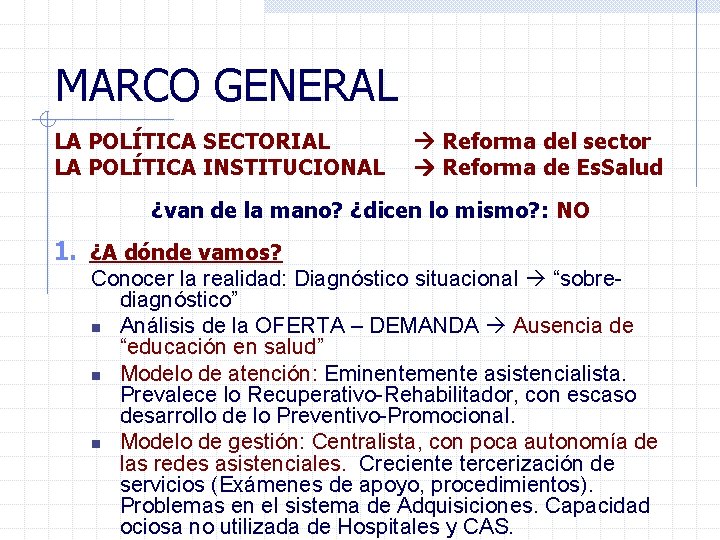 MARCO GENERAL LA POLÍTICA SECTORIAL LA POLÍTICA INSTITUCIONAL Reforma del sector Reforma de Es.