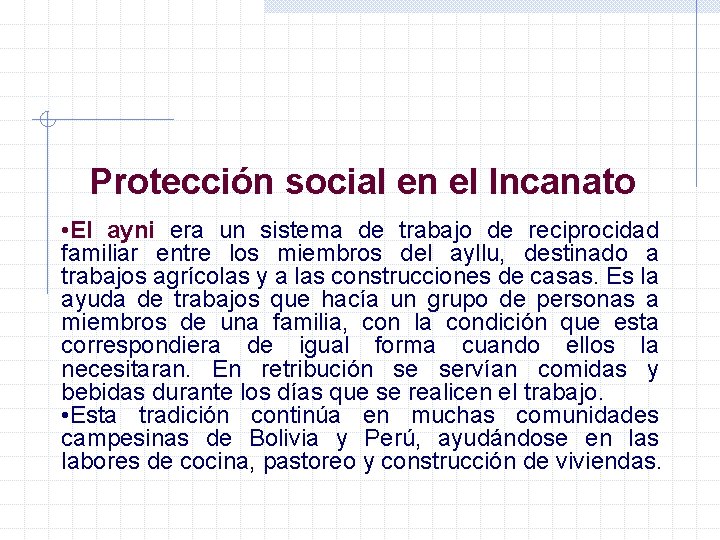 Protección social en el Incanato • El ayni era un sistema de trabajo de