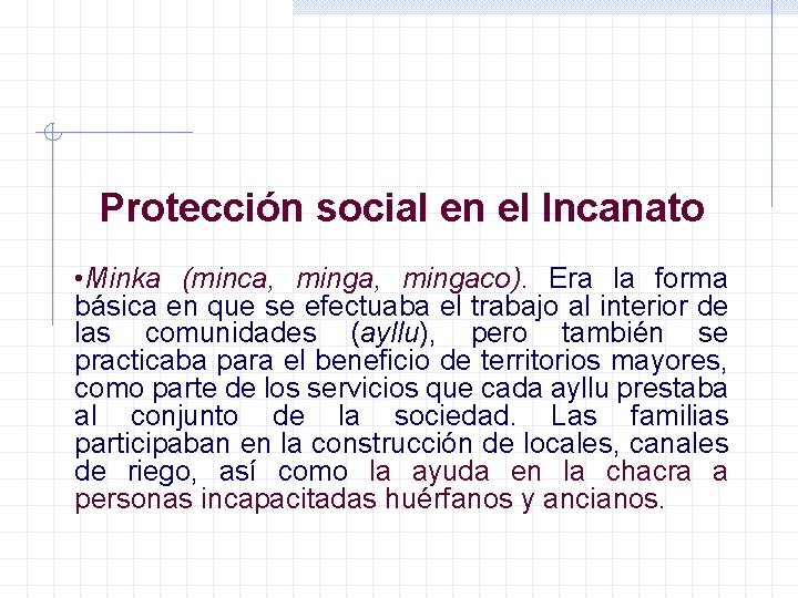 Protección social en el Incanato • Minka (minca, mingaco). Era la forma básica en
