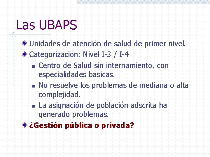 Las UBAPS Unidades de atención de salud de primer nivel. Categorización: Nivel I-3 /