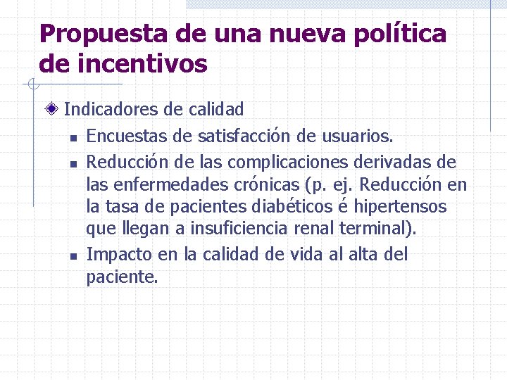 Propuesta de una nueva política de incentivos Indicadores de calidad n Encuestas de satisfacción