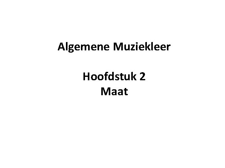 Algemene Muziekleer Hoofdstuk 2 Maat 