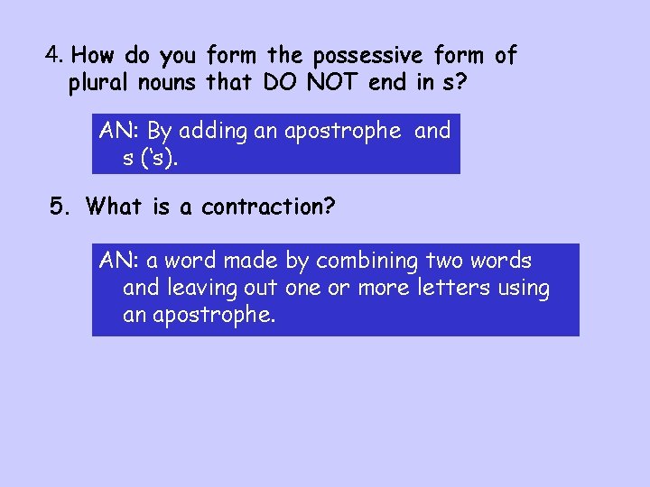 4. How do you form the possessive form of plural nouns that DO NOT