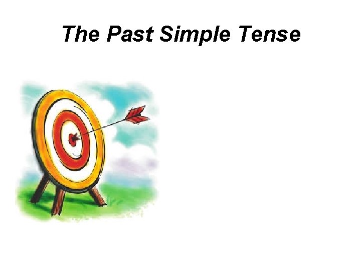 The Past Simple Tense 