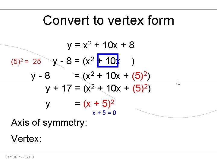 Convert to vertex form y = x 2 + 10 x + 8 (5)2