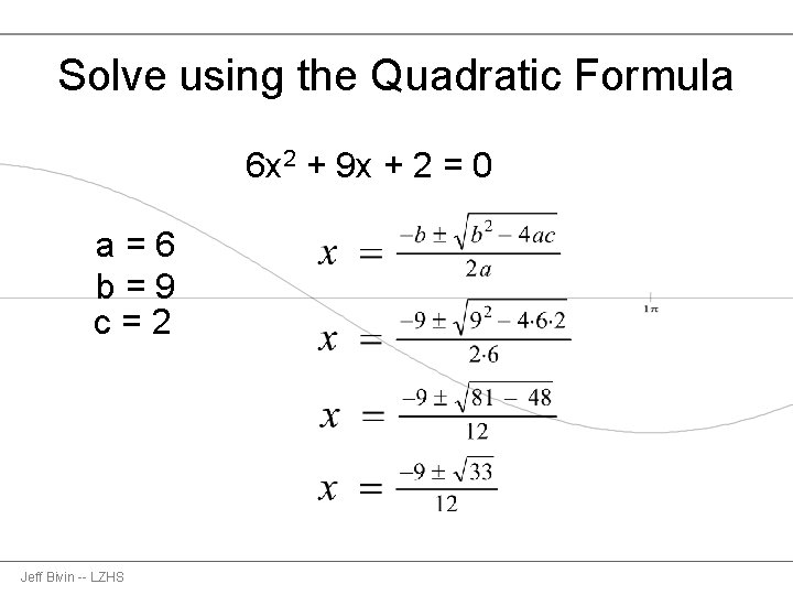 Solve using the Quadratic Formula 6 x 2 + 9 x + 2 =