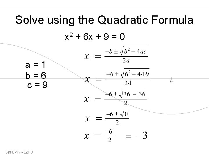 Solve using the Quadratic Formula x 2 + 6 x + 9 = 0