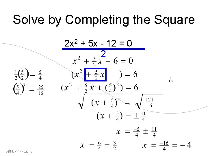 Solve by Completing the Square 2 x 2 + 5 x - 12 =