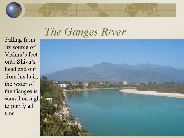 Falling from Its source of Vishnu’s feet onto Shiva’s head and out from his